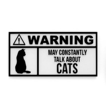Funny Sign | Warning: May Constantly Talk about Cats - £7.92 GBP