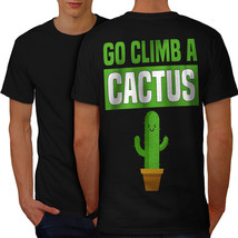 Climb A Cactus Joke Funny Shirt Sarcasm Angry Men T-shirt Back - £10.35 GBP