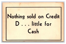 Comic Motto Nothing Sold on Credit D Little For Cash Postcard H24 - £3.17 GBP