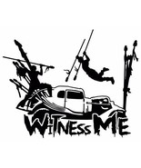 Witness Me sticker VINYL DECAL Mad Max Fury Furiosa War Boys Immortan Jo... - £5.60 GBP