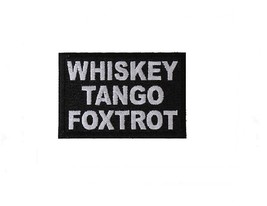 Whiskey Tango Foxtrot 4&quot; X 2&quot; Iron On Patch (6146) Biker (C19) - £4.66 GBP