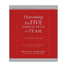 Overcoming the Five Dysfunctions of a Team: A Field Guide for Leaders, Managers, - $29.00