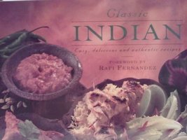 Classic Indian: Easy, Delicious and Authentic Recipes (Classic Cooking S... - £3.08 GBP