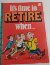 &quot;It&#39;s time to RETIRE when......&quot;  Ivory Tower Publishing, C0., Inc. good - £7.74 GBP