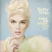Take Me When You Go [Audio CD] Betty Who - £6.25 GBP
