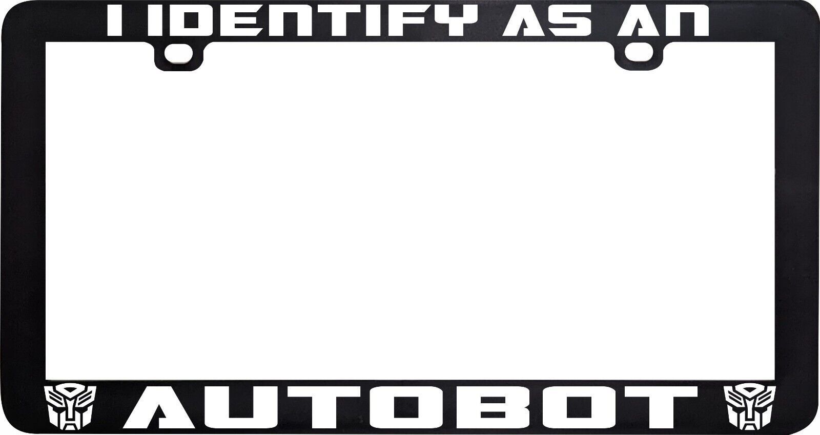 I IDENTIFY AS AN AUTOBOT TRANSFORMER METAL LICENSE PLATE FRAME - $12.86+