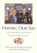 Having Our Say: The Delany Sisters First 100 Years [Hardcover] Paul De Angelis,S - £8.51 GBP