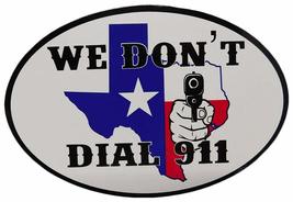 We Don&#39;t Dial 911 Texas Oval Vinyl Decal Bumper Sticker - £2.26 GBP