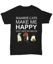 Siamese Cat Tshirt - Siamese Cats Make Me Happy, You Not So Much - Black... - £17.57 GBP