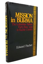 Edward Fischer MISSION IN BURMA The Columban Fathers&#39; Forty-Three Years in Kachi - £39.30 GBP