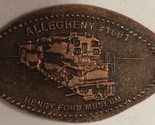 Henry Ford Museum Pressed Penny Elongated Souvenir Allegheny PP4 - £3.88 GBP