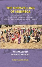 The Unravelling of Mgnrega: A Comparative Study of Bihar, Chhattisga [Hardcover] - £20.37 GBP