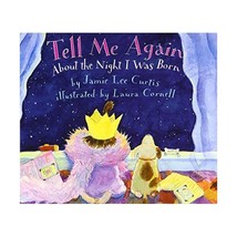 Tell Me Again About the Night I Was Born Curtis, Jamie Lee/ Cornell, Laura (Illu - $11.00