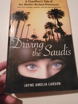 Driving the Saudis: A Chauffeur&#39;s Tale of the World&#39;s Richest Princesses... - £11.44 GBP