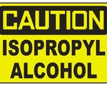 Caution Isopropyl Alcohol Sticker Safety Decal Sign D690 - £1.55 GBP+
