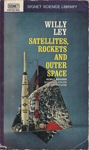Satellites, Rockets and Outer Space by Willy Ley (Signet P2218)(Revised ... - $12.95