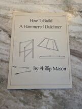 How To Build a Hammered Dulcimer Phillip Mason Music Book 1985 Instruction - $24.75