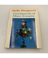 Encyclopaedia of Flower Arranging by Sheila Macqueen HCDJ 1967 Vintage - $12.98 CAD