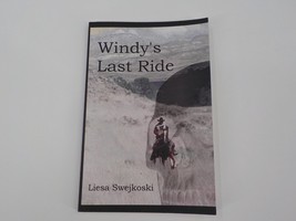 Windy&#39;s Last Ride By Liesa Swejkoski Autographed Copy Soft Cover Easy Read - $17.99