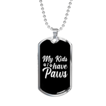 My Kids Have Paws White Plain Necklace Stainless Steel or 18k Gold Dog Tag 24"  - £37.84 GBP+
