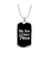 My Kids Have Paws White Plain Necklace Stainless Steel or 18k Gold Dog Tag 24"  - $47.45 - $71.20