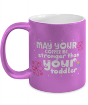 May your coffee be stronger than your toddler, pink Coffee Mug, Coffee Cup  - £19.95 GBP