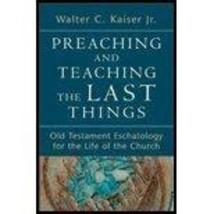 Preaching &amp; Teaching the Last Things (11) by Kaiser, Walter C Jr [Paperback (201 - £113.90 GBP