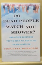 Do Dead People Watch You Shower?: And Other Questions You&#39;ve Been All but Dy... - £4.71 GBP