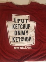 I Put Ketchup On My Ketchup New Orleans T Shirt L Red Sh2 - £3.71 GBP