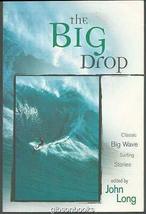 Big Drop Classic Big Wave Surfing Stories Edited by John Long 1999 Illustrated [ - £38.77 GBP