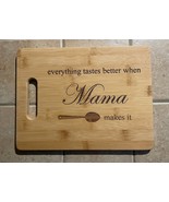everything tastes better when Mama makes it - Laser Engraved Bamboo Cutt... - $20.00+