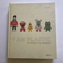 I Am Plastic: The Designer Toy Explosion by Paul Budnitz: Vinyl Toys Used - £29.85 GBP
