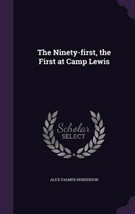 The Ninety-first, the First at Camp Lewis Hardcover by Alice Palmer Hend... - £15.11 GBP