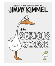 The Serious Goose by Jimmy Kimmel Hardcover Children&#39;s Book NEW - £8.75 GBP