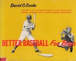 Better baseball for boys Cooke, David C - $21.46
