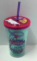 Novelty BPA Free 10oz &quot;Always Be Yourself Unless You...&quot; Printed Cup w/S... - £7.01 GBP