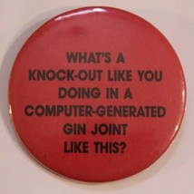 What&#39;s A Knockout Like You Doing In Gin Joint Like This Red Pinback Butt... - £1.95 GBP