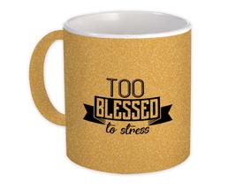 Too blessed to stress : Gift Mug Mother Mom Birthday - £12.74 GBP