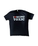 I Love Being Toxic Black Graphic Tee Shirt Size XL  - $16.82