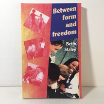 Between Form and Freedom : A Practical Guide to the Teenage Years Betty Staley - £6.36 GBP