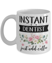 Instant Dentist Just Add Coffee, Dentist Mug, gifts for her, best friend mug  - £11.94 GBP