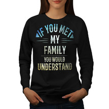 Wellcoda Family Crazy Funny Womens Sweatshirt, Explain Casual Pullover Jumper - £23.47 GBP+