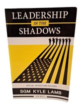 LEADERSHIP IN THE SHADOWS: SPECIAL OPERATIONS SOLDIER By Kyle Lamb - VER... - $22.54