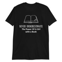 Never Underestimate The Power of A Girl with A Book T-Shirt, Reading T-Shirt Bla - £14.29 GBP+