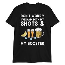 Don&#39;t Worry I&#39;ve Had Both My Shots and Booster T-Shirt, Beer Funny Shirt, Drinki - £18.00 GBP+