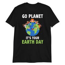 Go Planet It&#39;s Your Earth Day Funny Earth Day T-Shirt Black - £15.61 GBP+
