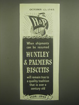 1945 Huntley &amp; Palmers Biscuits Ad - When shipments can be resumed - £14.77 GBP