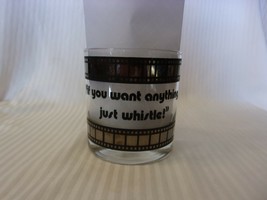 If You Want Anything Just Whistle, Large Movie Quote Drink Glass from Ta... - $35.00