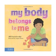 My Body Belongs to Me: A Book About Body Safety Starishevsky, Jill/ Padron, Ange - $12.00