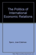 The politics of international economic relations Spero, Joan Edelman - £27.77 GBP